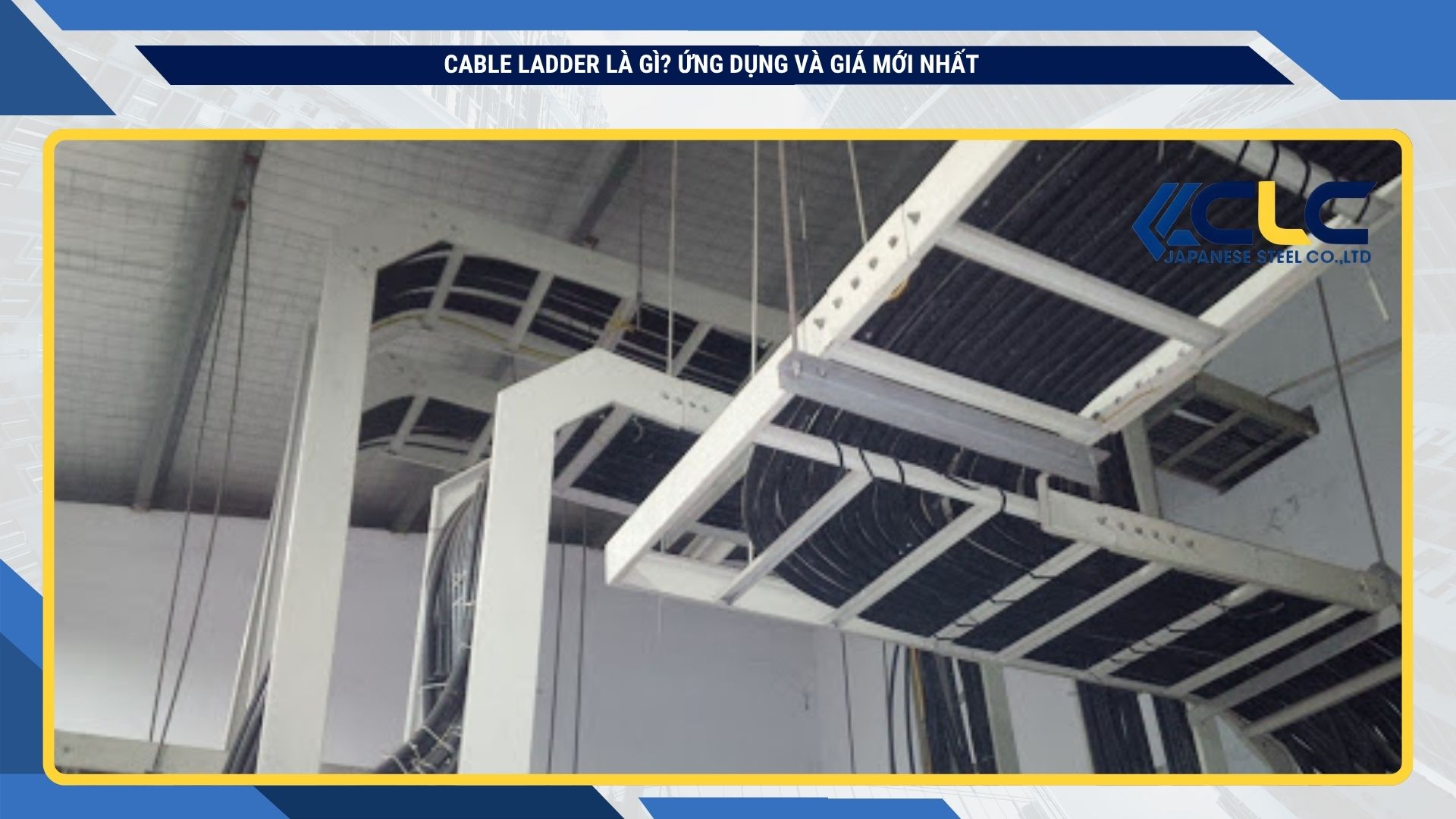 Cable ladder là gì? Ứng dụng và giá mới nhất