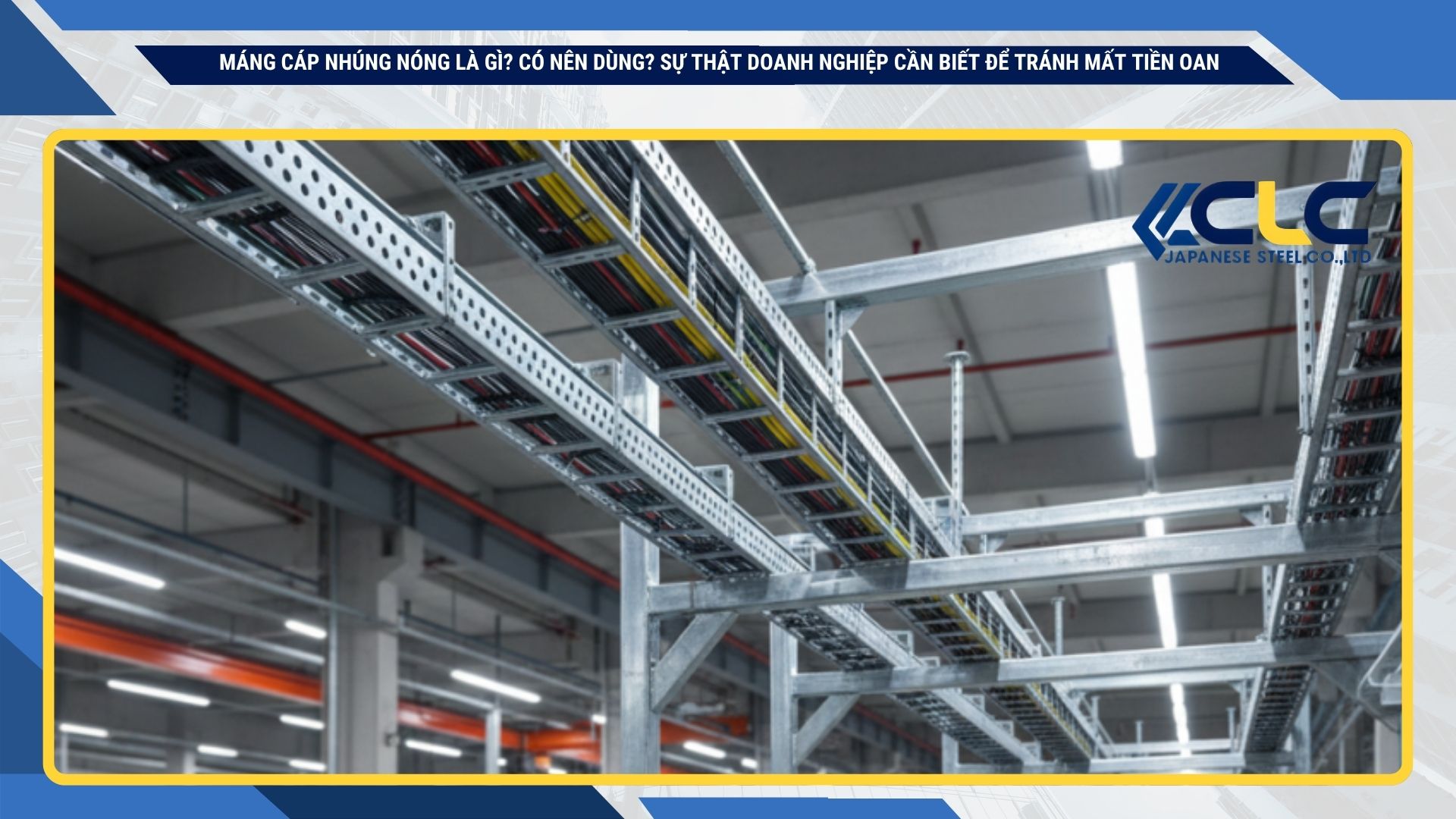 Máng cáp nhúng nóng là gì? Có nên dùng? Sự thật doanh nghiệp cần biết để tránh mất tiền oan