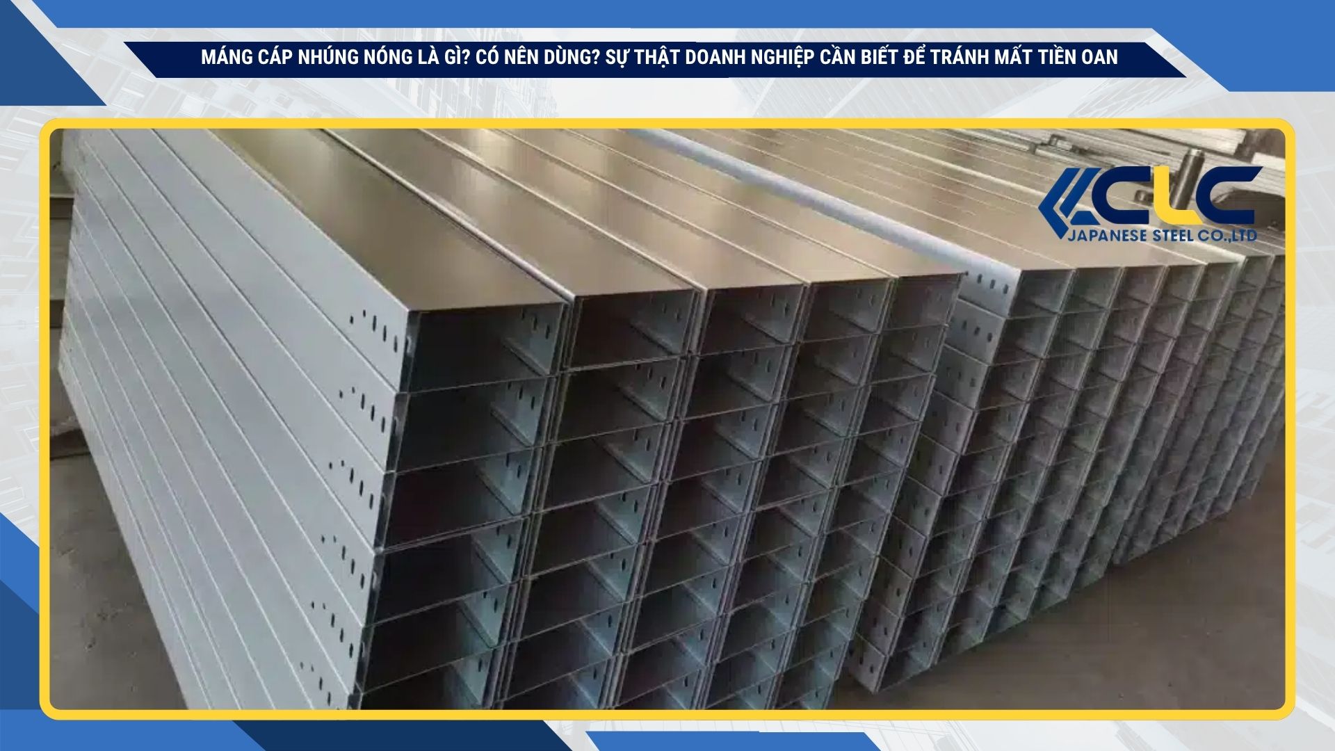 Vì sao nên chọn Thép Nhật CLC