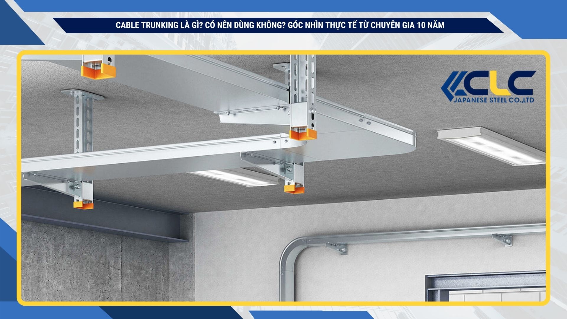 Cable trunking là gì? Có nên dùng không? Góc nhìn thực tế từ chuyên gia 10 năm