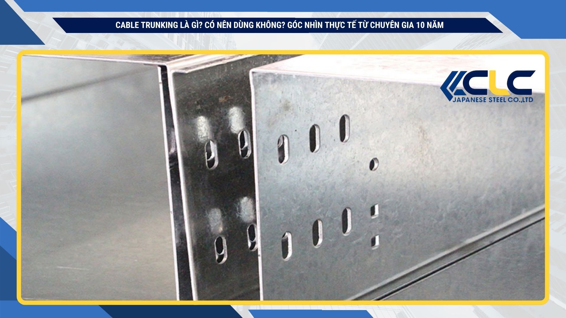 Cable trunking là gì? Có nên dùng không? Góc nhìn thực tế từ chuyên gia 10 năm