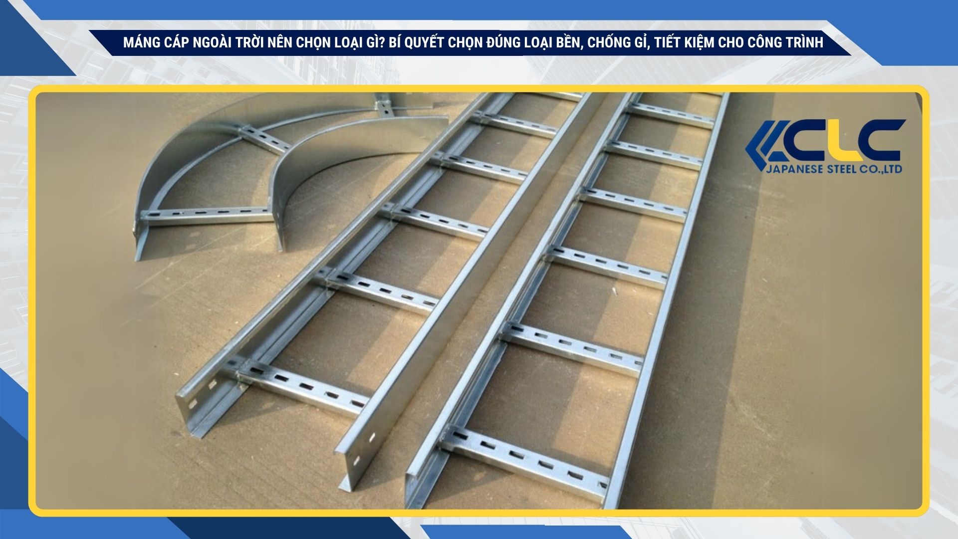 Máng cáp ngoài trời nên chọn loại gì? Bí quyết chọn đúng loại bền, chống gỉ, tiết kiệm cho công trình