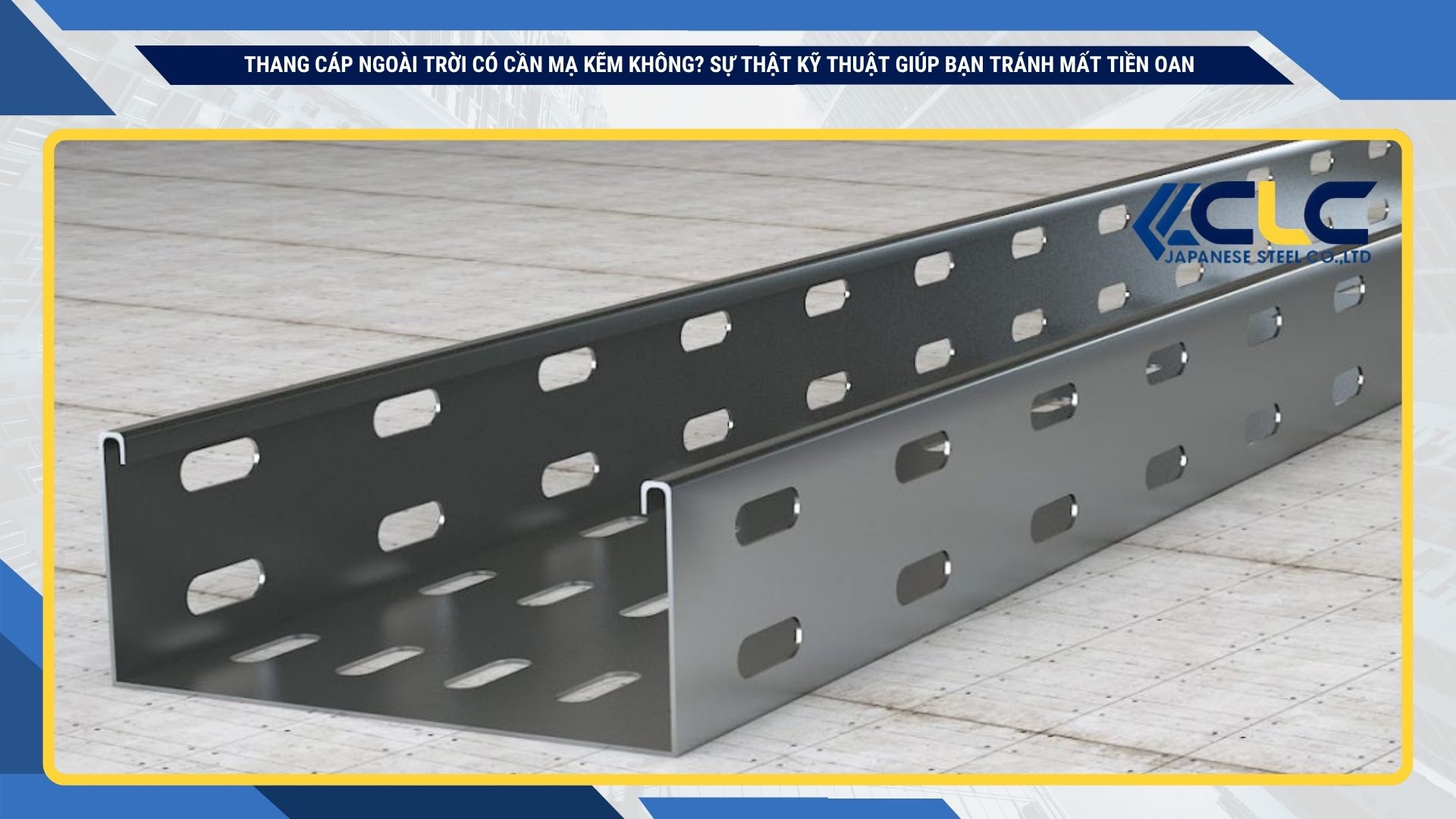 Thang cáp ngoài trời có cần mạ kẽm không? Sự thật kỹ thuật giúp bạn tránh mất tiền oan