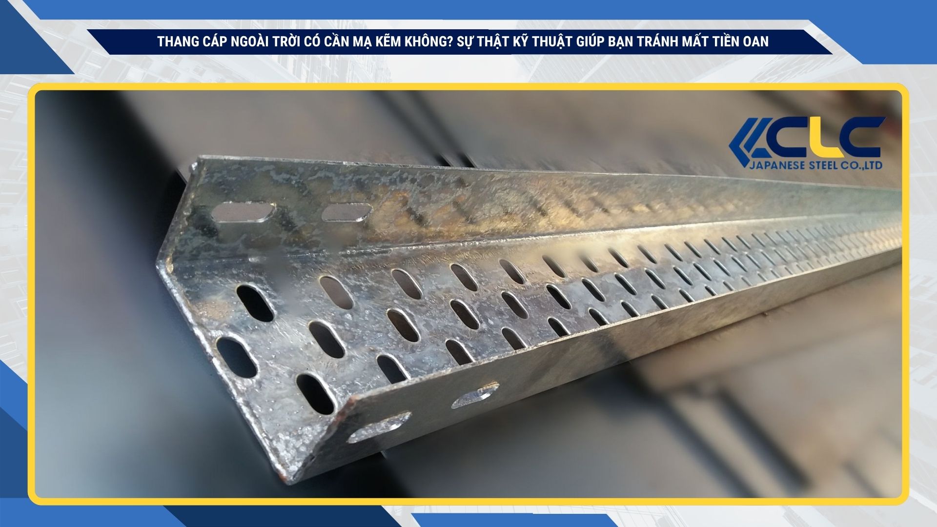 Thang cáp ngoài trời có cần mạ kẽm không? Sự thật kỹ thuật giúp bạn tránh mất tiền oan