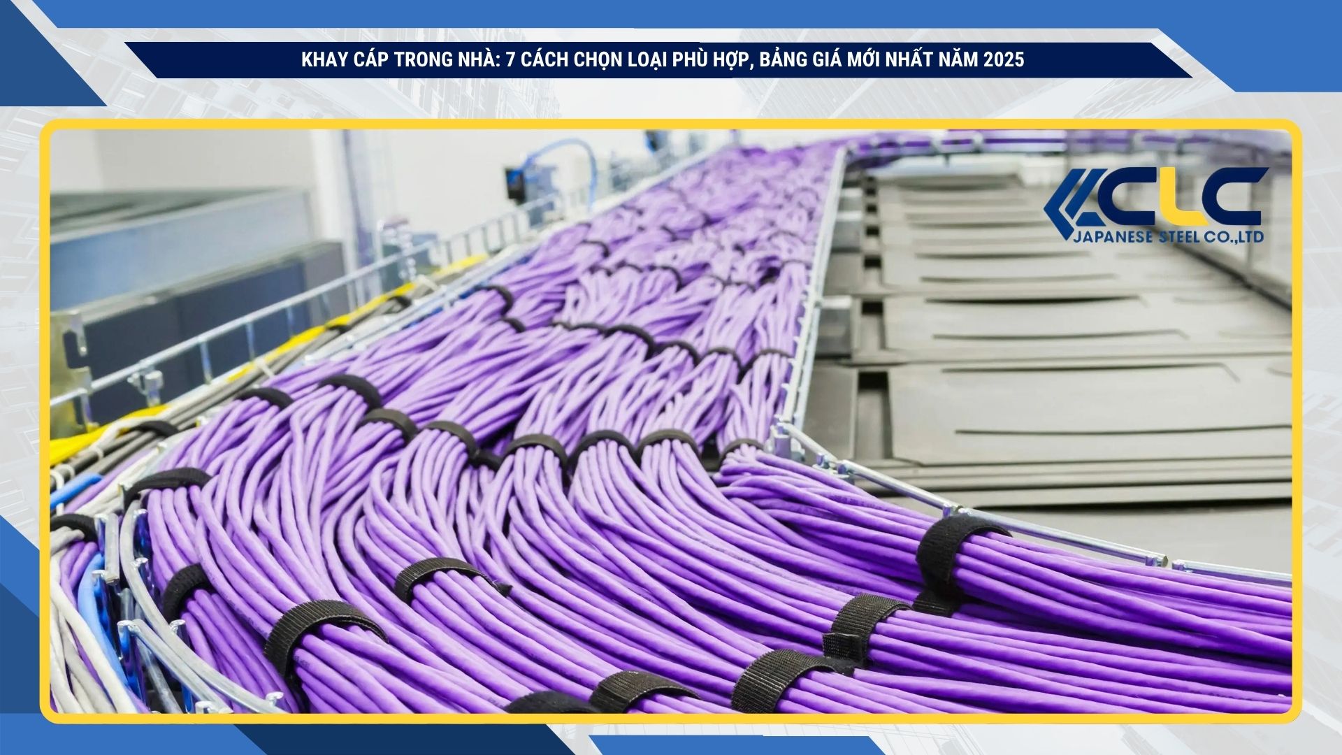 Khay cáp trong nhà: 7 cách chọn loại phù hợp, bảng giá mới nhất năm 2025