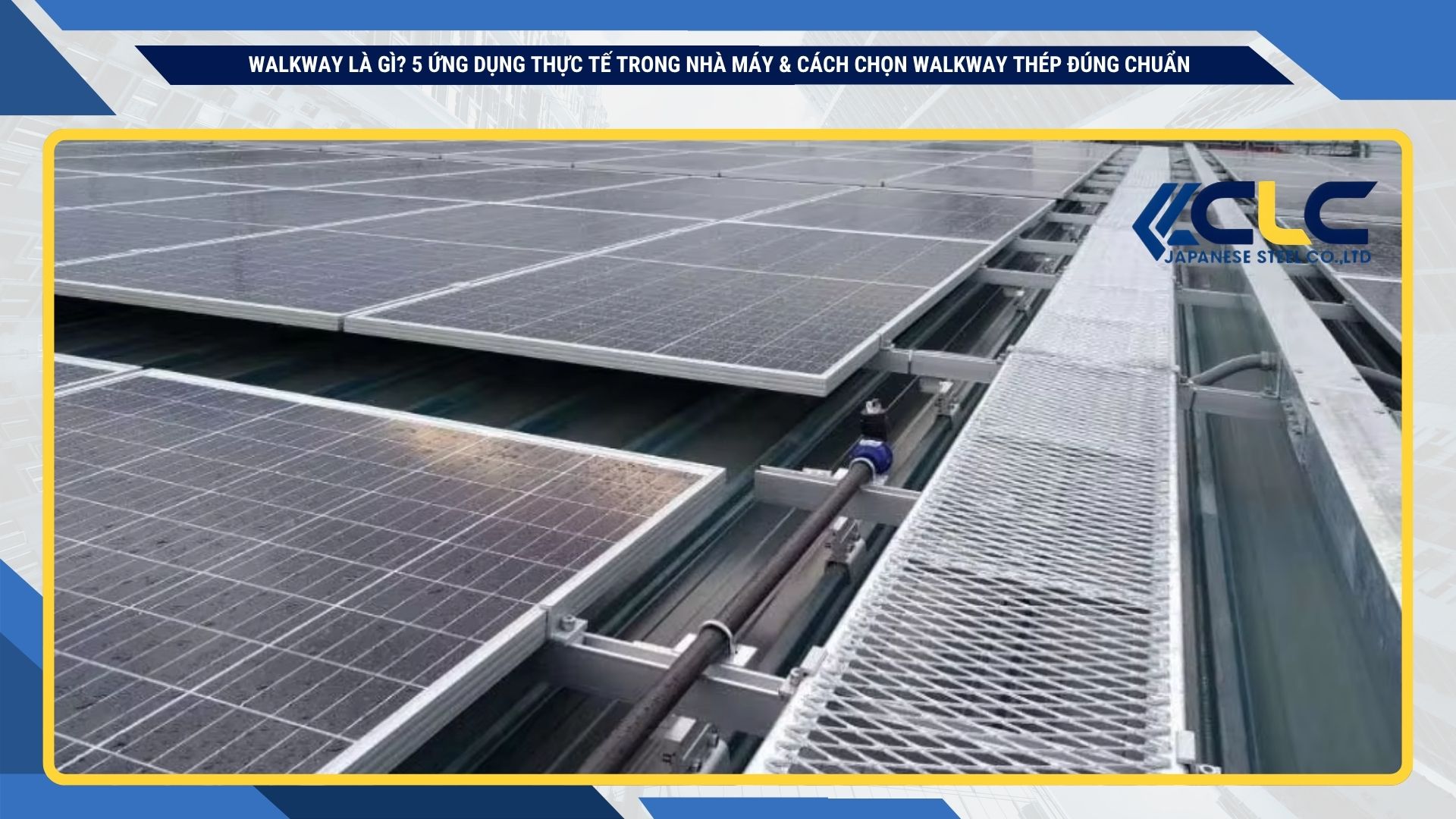 Walkway là gì? 5 ứng dụng thực tế trong nhà máy & cách chọn walkway thép đúng chuẩn