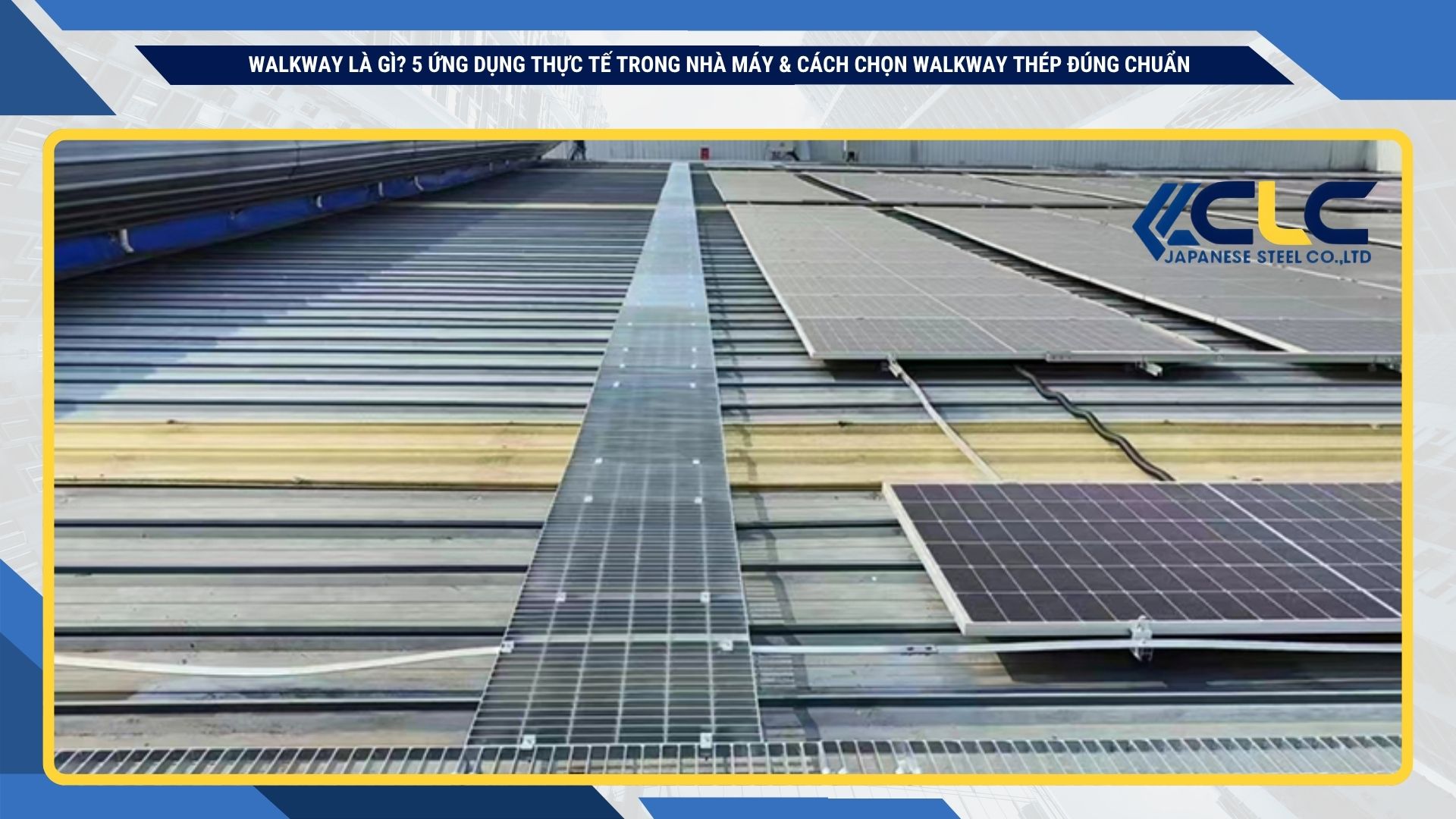 Walkway là gì? 5 ứng dụng thực tế trong nhà máy & cách chọn walkway thép đúng chuẩn