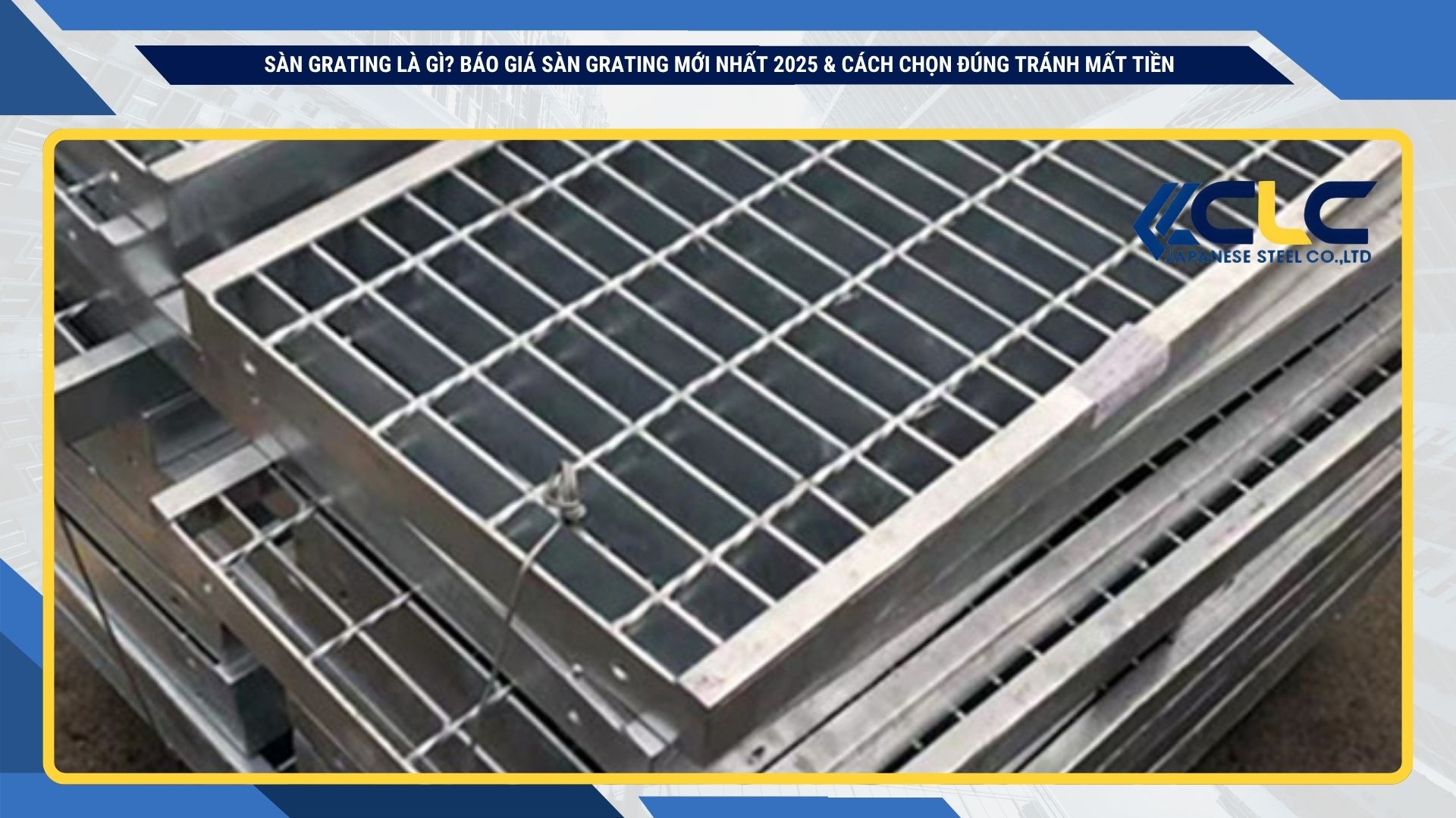 Sàn grating là gì? Báo giá sàn grating mới nhất 2025 & cách chọn đúng tránh mất tiền