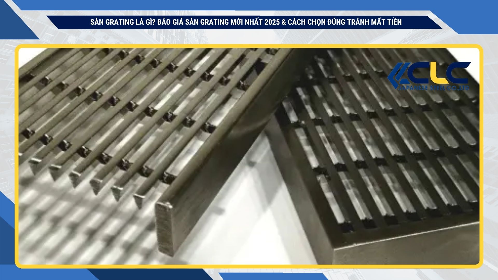 Sàn grating là gì? Báo giá sàn grating mới nhất 2025 & cách chọn đúng tránh mất tiền