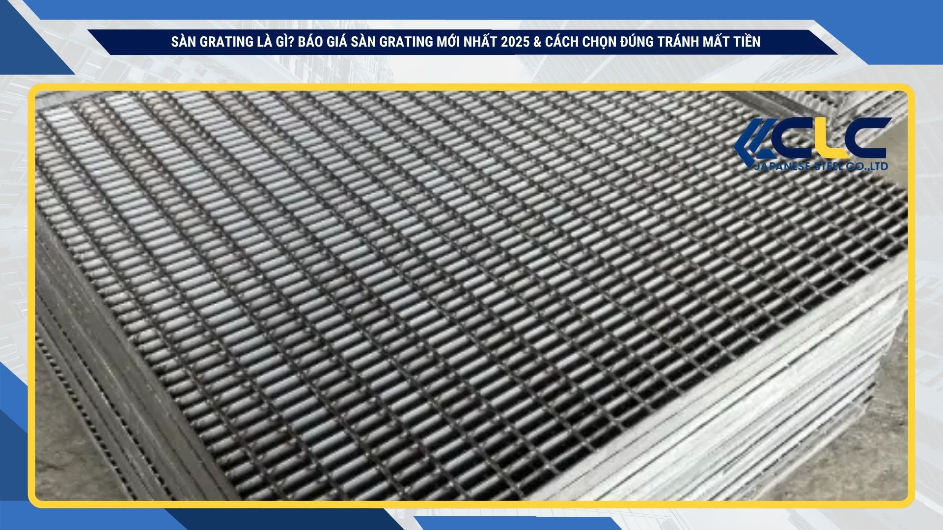 Sàn grating là gì? Báo giá sàn grating mới nhất 2025 & cách chọn đúng tránh mất tiền