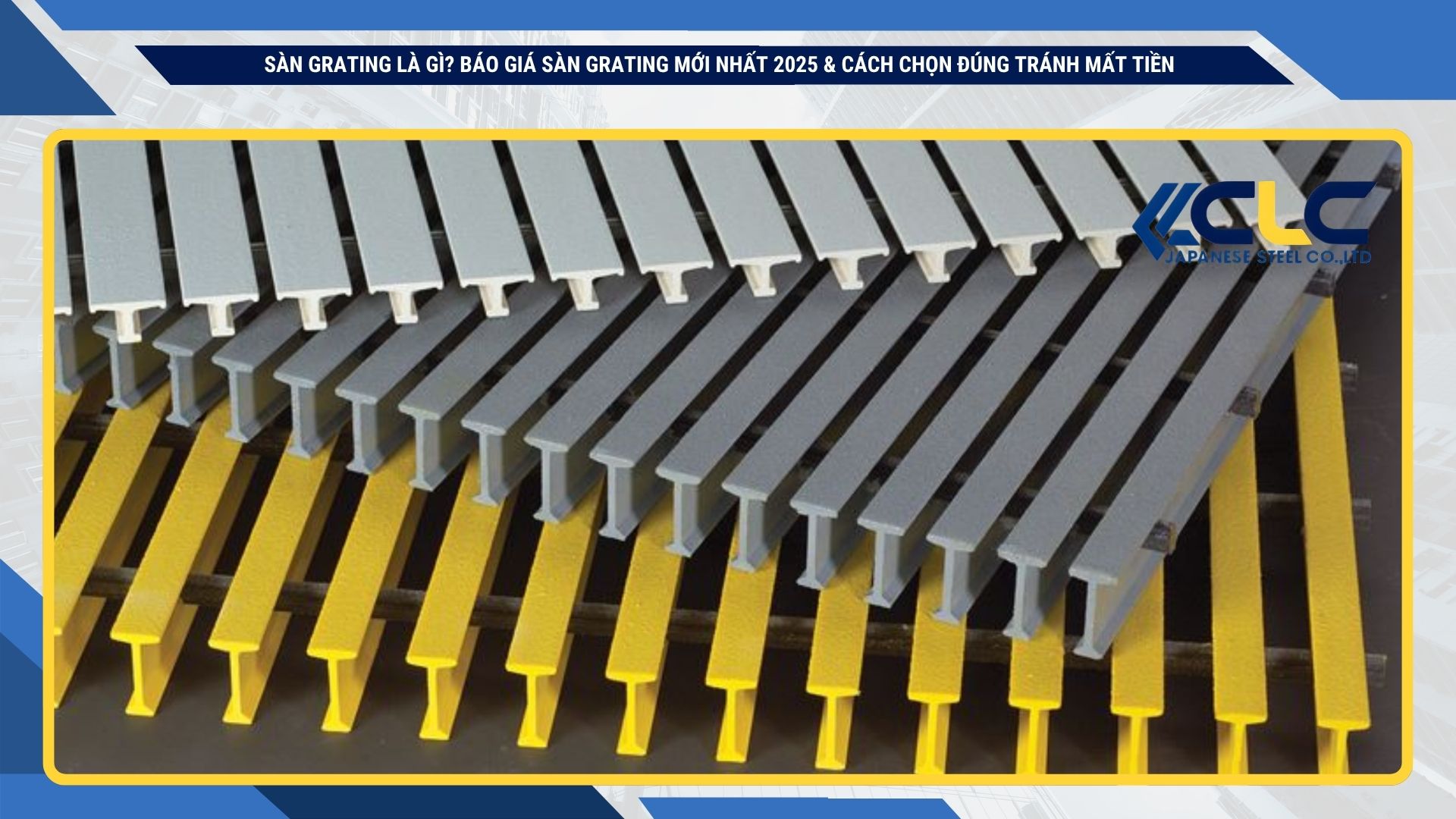 Sàn grating là gì? Báo giá sàn grating mới nhất 2025 & cách chọn đúng tránh mất tiền