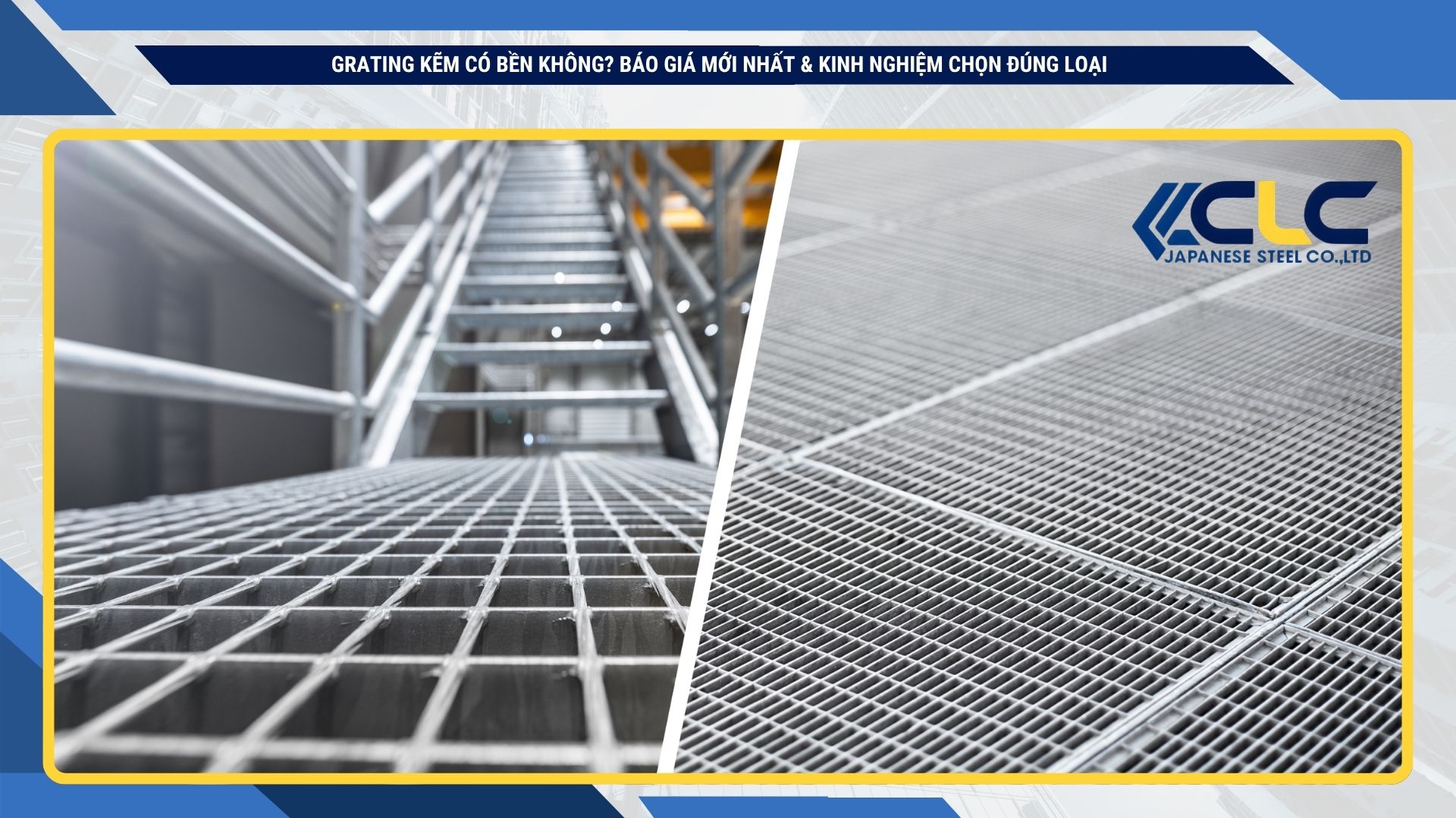 Grating Kẽm Có Bền Không? Báo Giá Mới Nhất & Kinh Nghiệm Chọn Đúng Loại