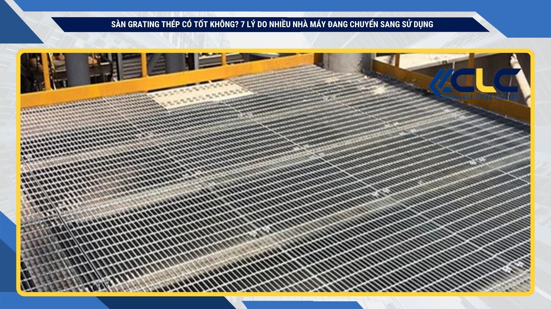 Sàn Grating Thép Có Tốt Không? 7 Lý Do Nhiều Nhà Máy Đang Chuyển Sang Sử Dụng