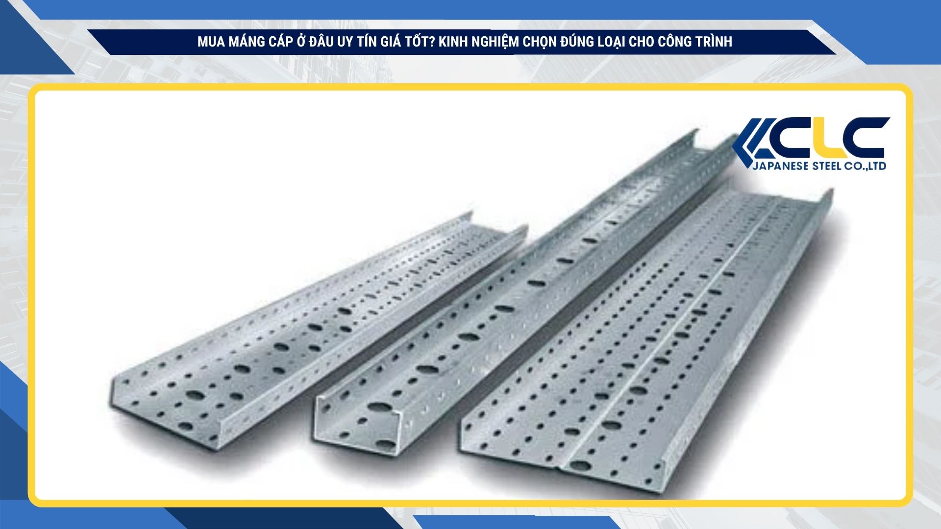 Mua Máng Cáp Ở Đâu Uy Tín Giá Tốt? Kinh Nghiệm Chọn Đúng Loại Cho Công Trình