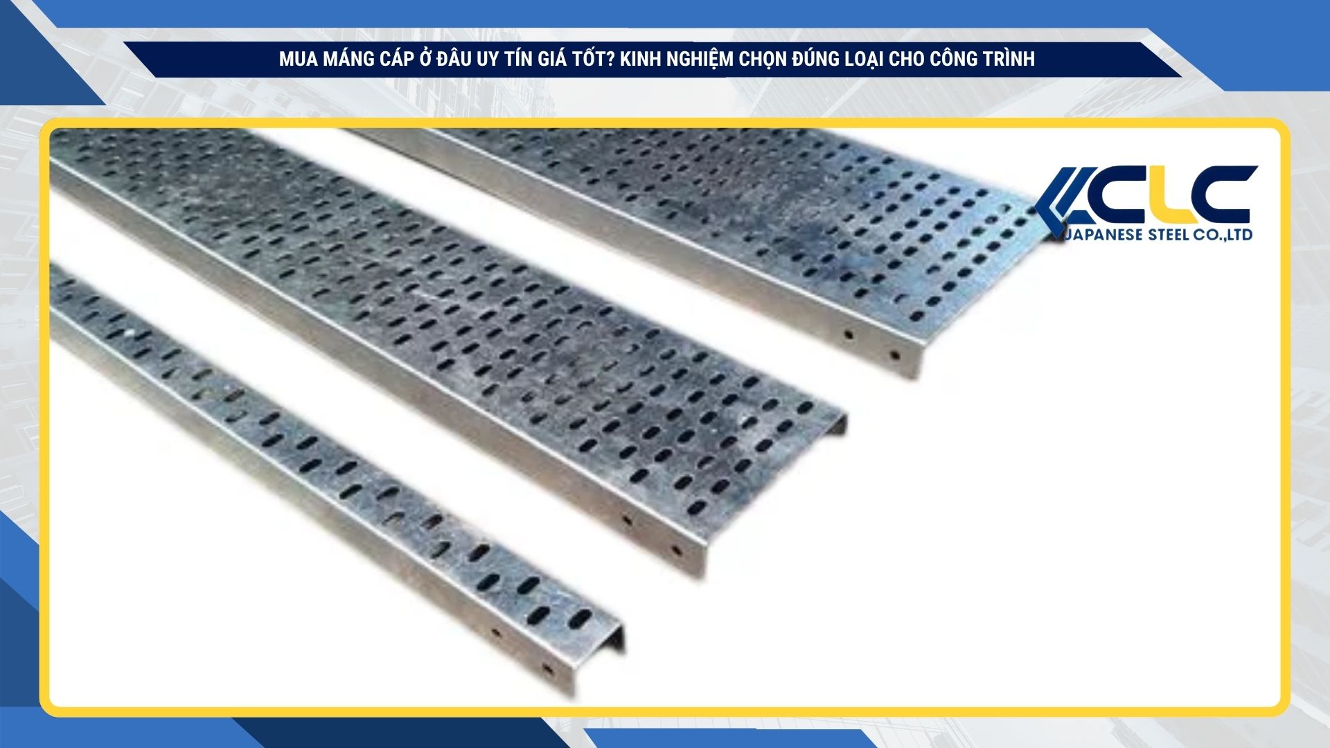 Mua Máng Cáp Ở Đâu Uy Tín Giá Tốt? Kinh Nghiệm Chọn Đúng Loại Cho Công Trình