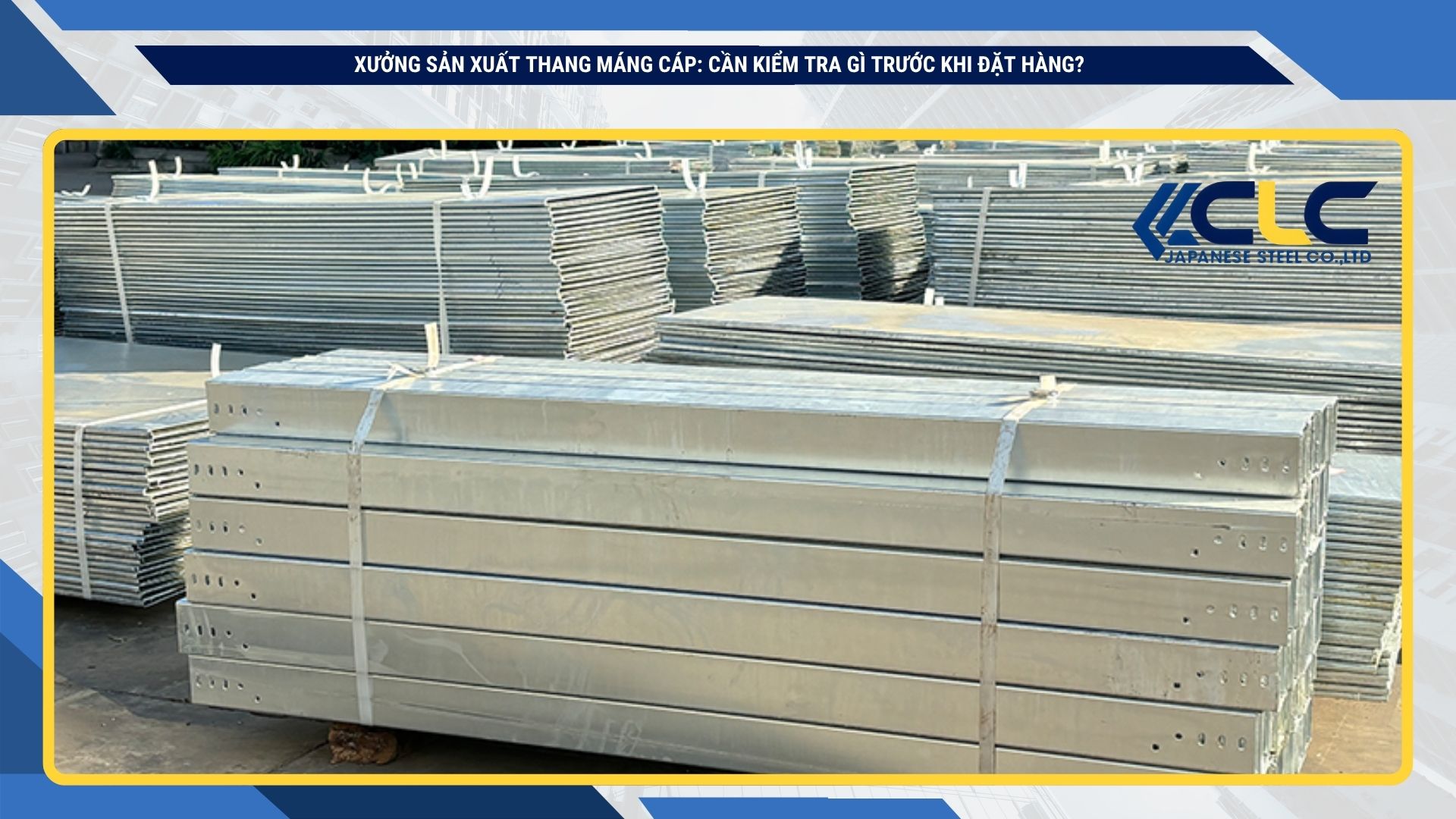 thang máng cáp thành phẩm tại xưởng Thép Nhật CLC