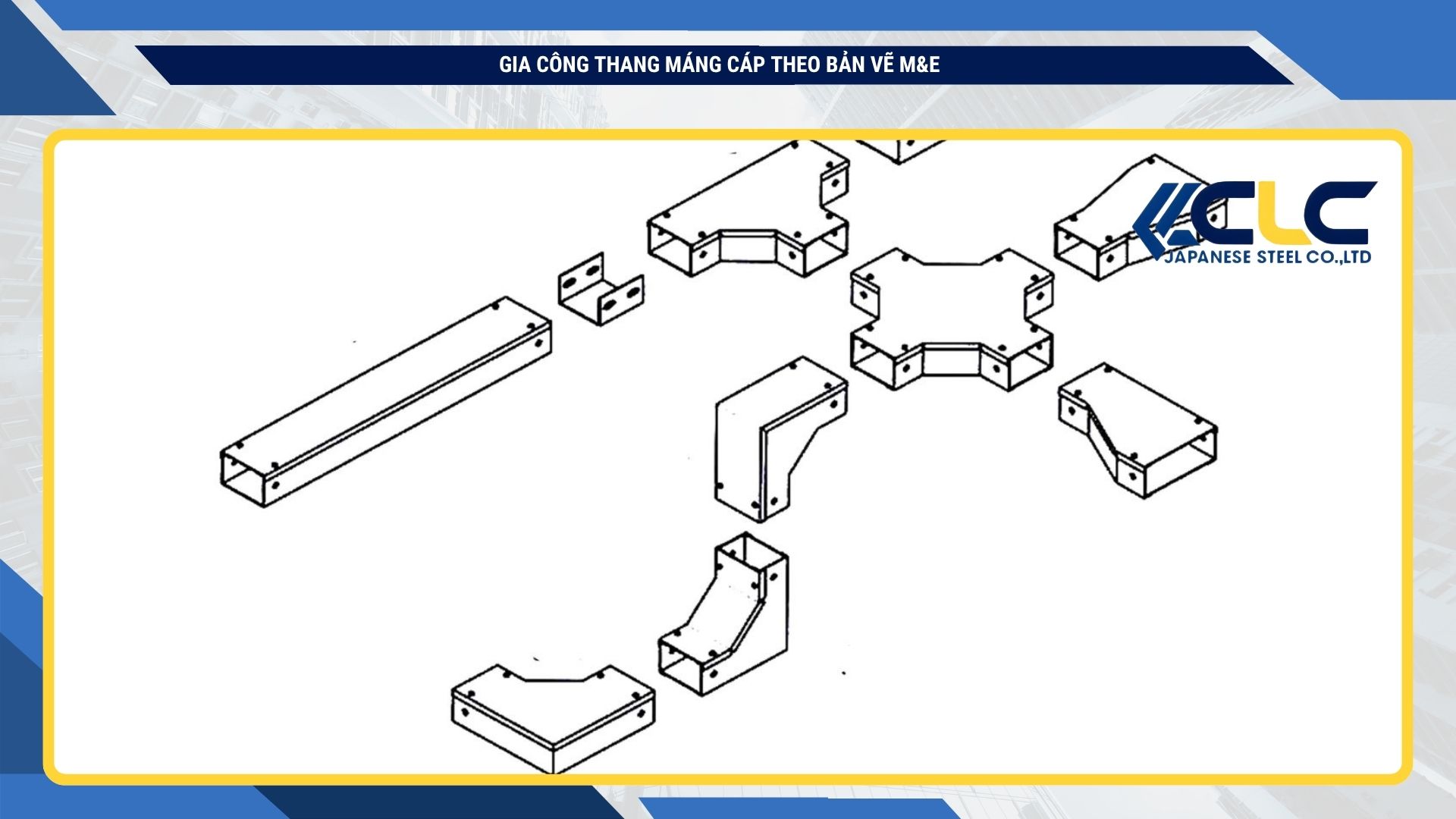 Gia công thang máng cáp theo bản vẽ M&E | Thép Nhật CLC