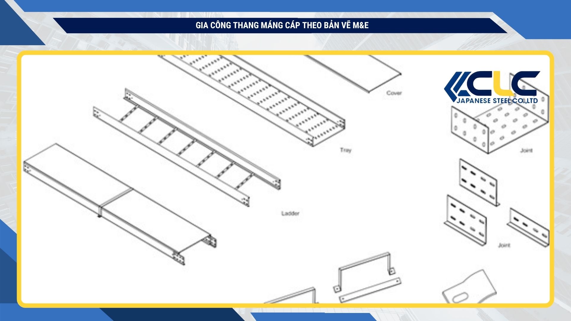 Gia công thang máng cáp theo bản vẽ M&E | Thép Nhật CLC