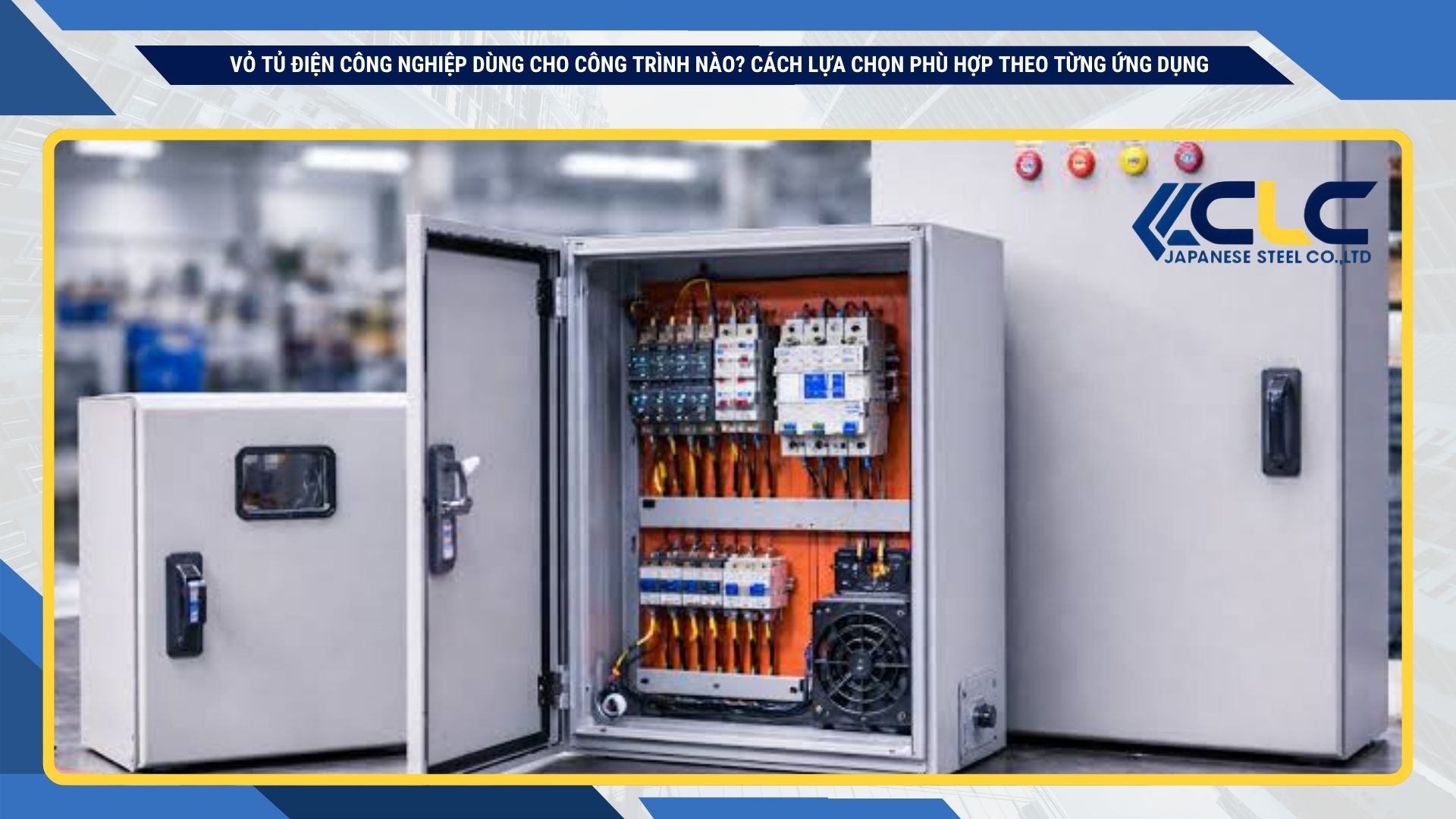 Vỏ tủ điện công nghiệp dùng cho công trình nào? Cách lựa chọn phù hợp theo từng ứng dụng